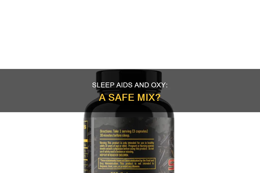 is safe to take sleep aid with ocy