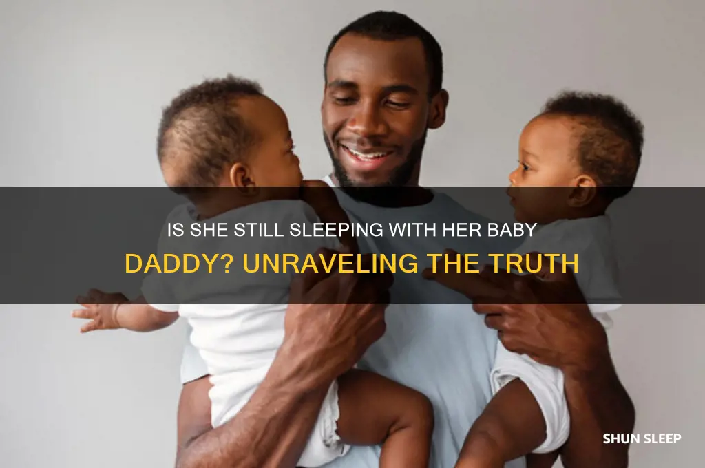 is she still sleeping with her baby daddy