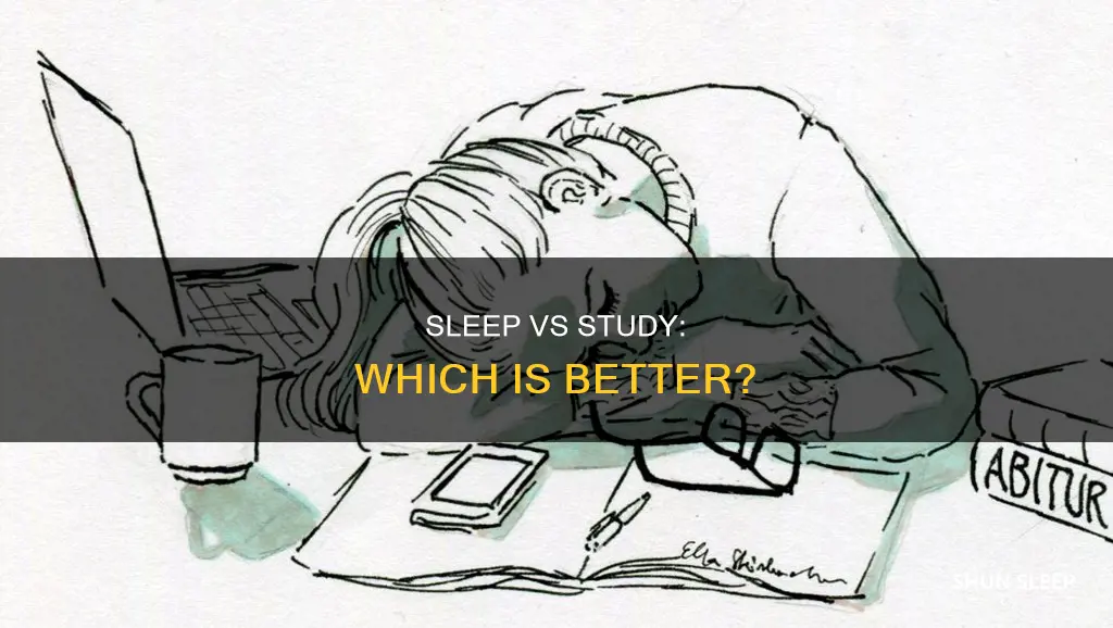 is sleep better than studying