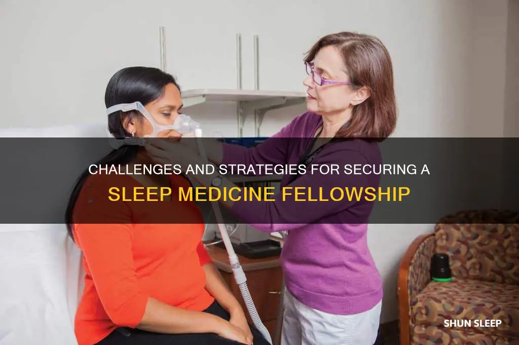 is sleep med fellowship hard to get into