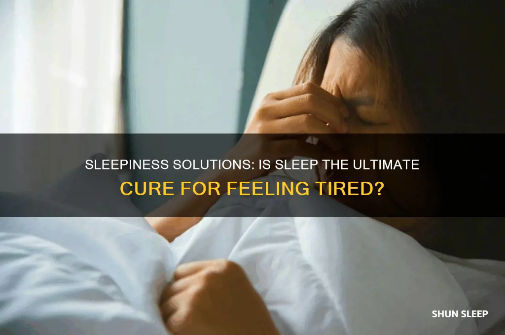 is sleep the best way to get rid of sleepiness