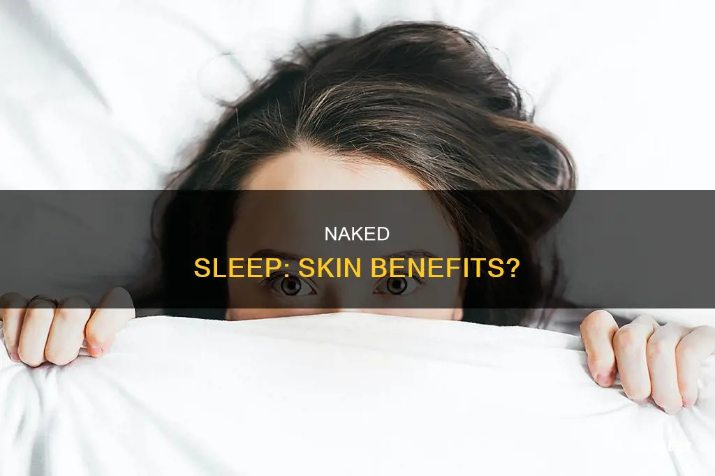 is sleeping naked better for your skin