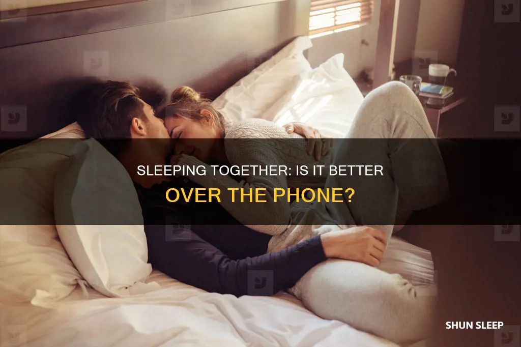 is sleeping on the phone with someone better