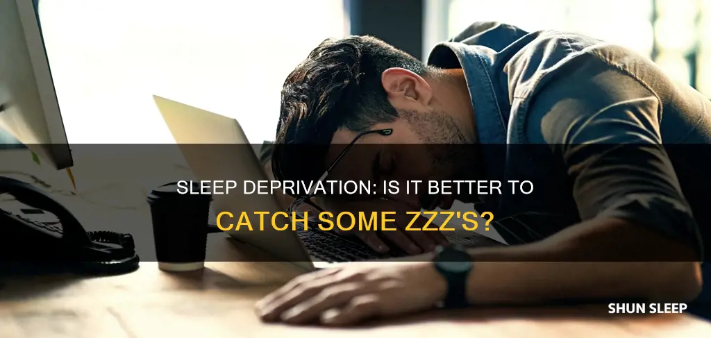 is some sleep better than no sleep