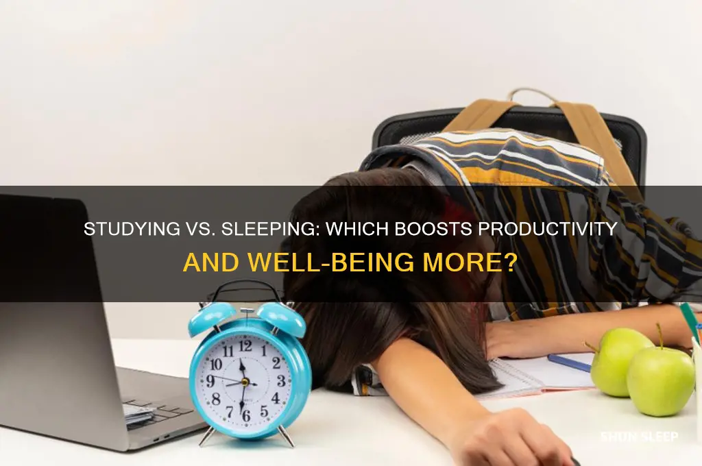 is studing or sleeping more helpful