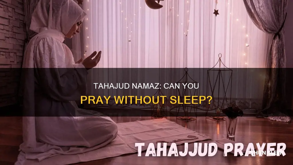 is tahajud namaz jaez without sleeping
