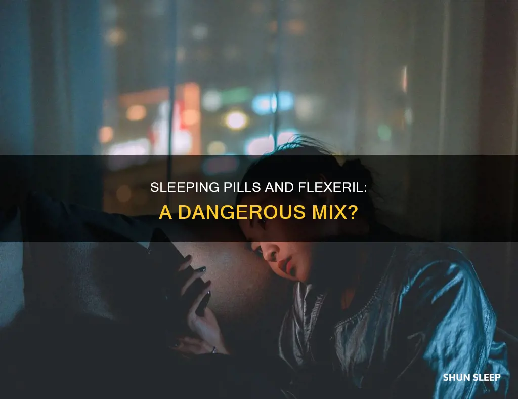 is taking flexeril & basic sleeping pills dangerous