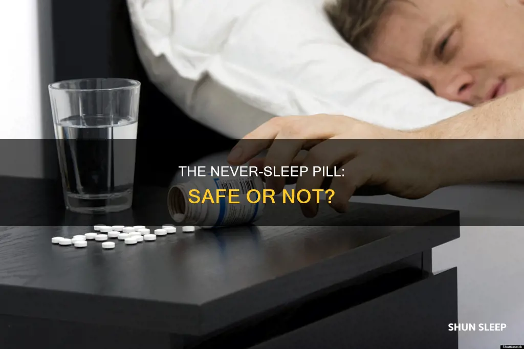 is the pill that never sleeps safe