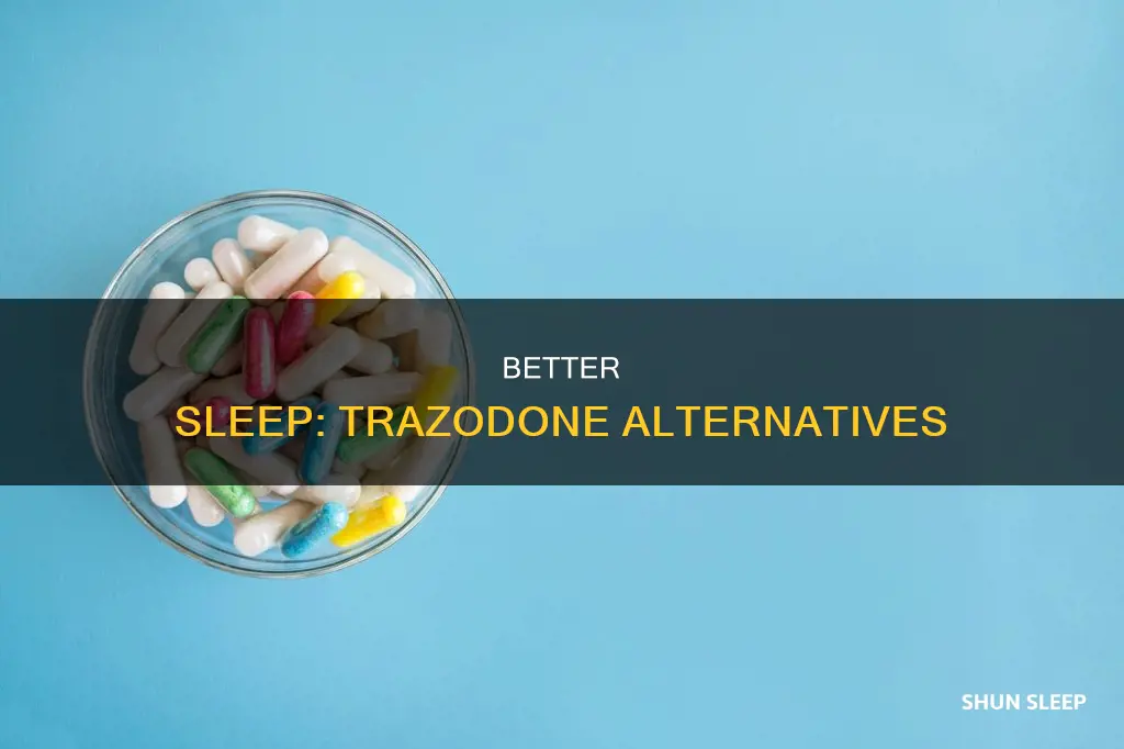 is there a better sleeping pill than trazodone