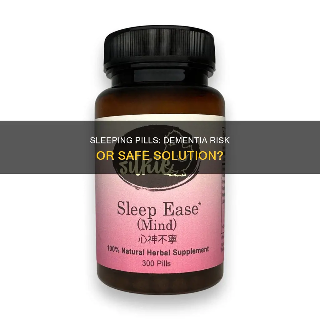 is there a connection between sleeping pills and dementia