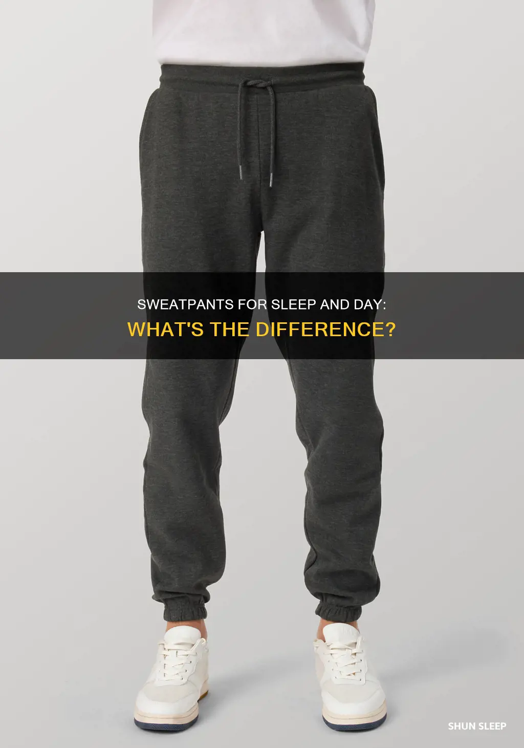 is there a difference between day sweatpants and sleep sweatpants