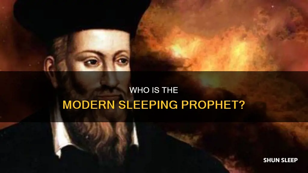 is there a modern day equivalent to the sleeping prophet