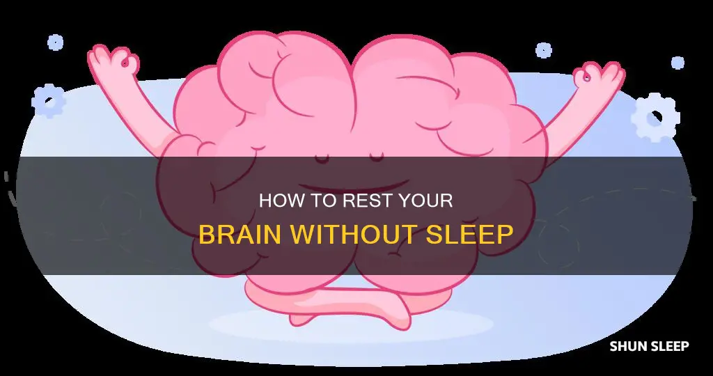 is there a way to rest your brain without sleeping