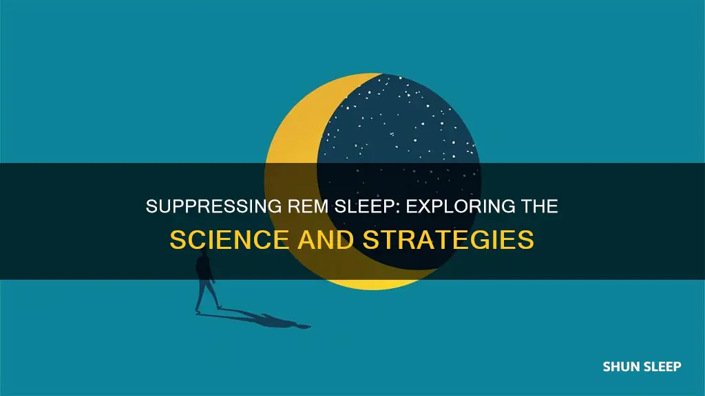 is there a way to suppress rem sleep