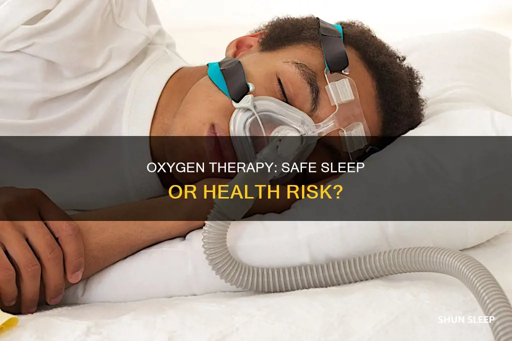 is there any dangers using oxygen while sleeping