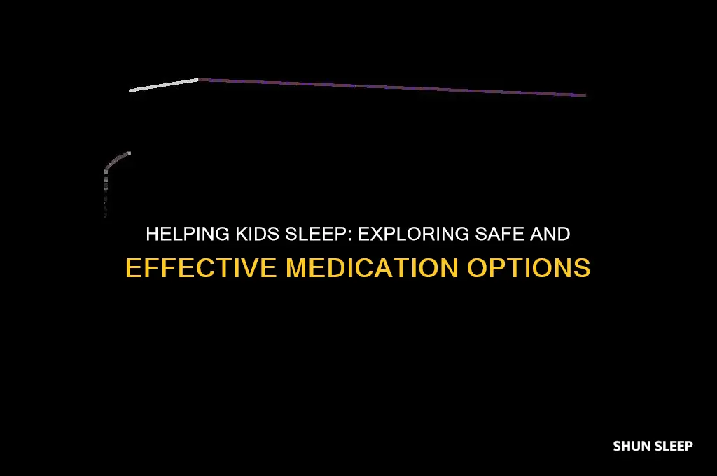 is there any medicine whicj can help kids to sleep