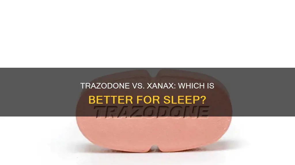 is trazodone better than xanax to sleep
