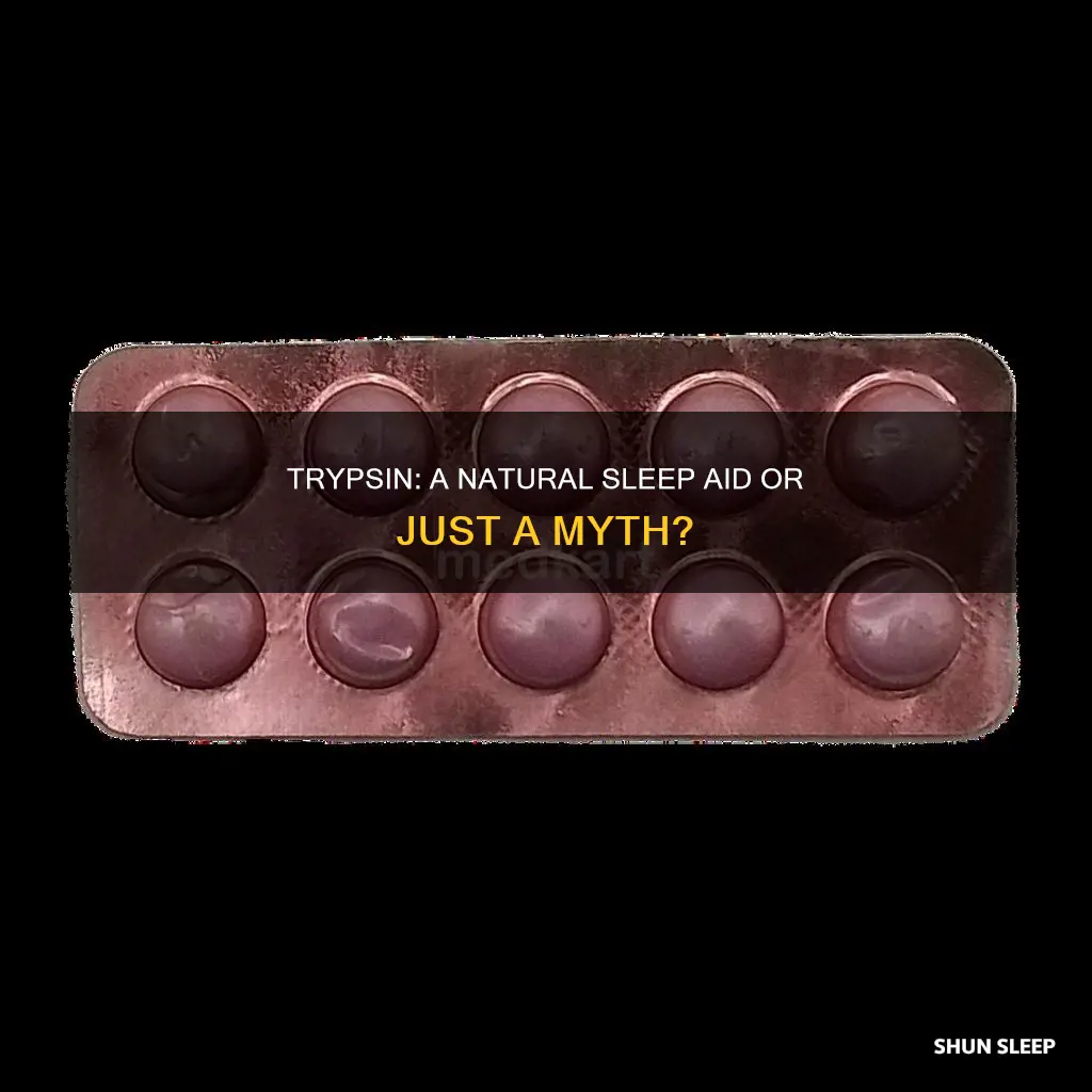 is trypsin a sleeping pill