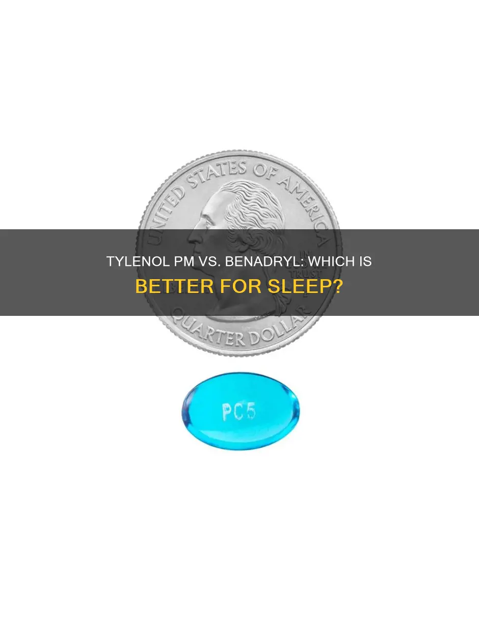is tylenol pm or benadryl better for sleep