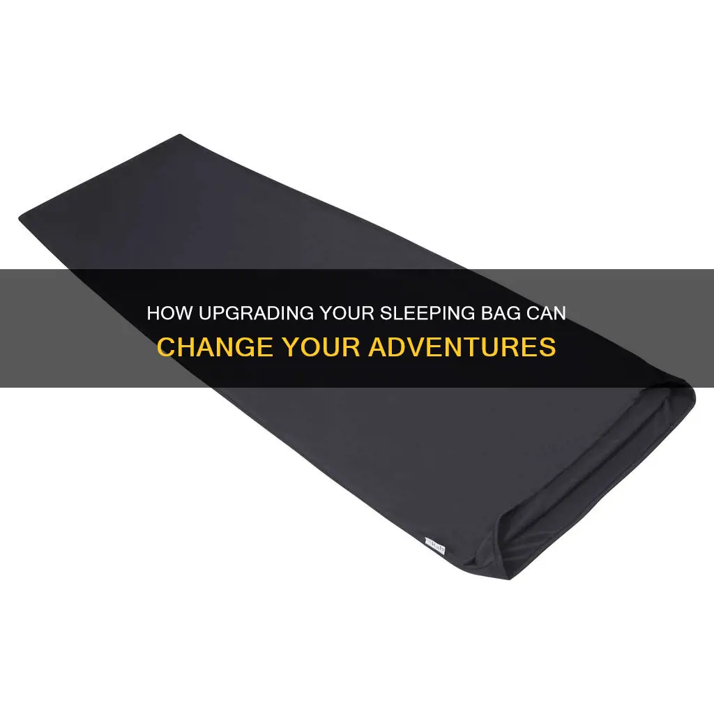 is upgrading a sleeping bag worth it