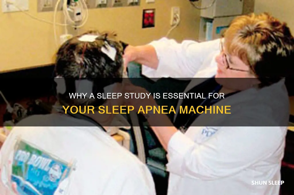 must get sleep study for sleep ap machine