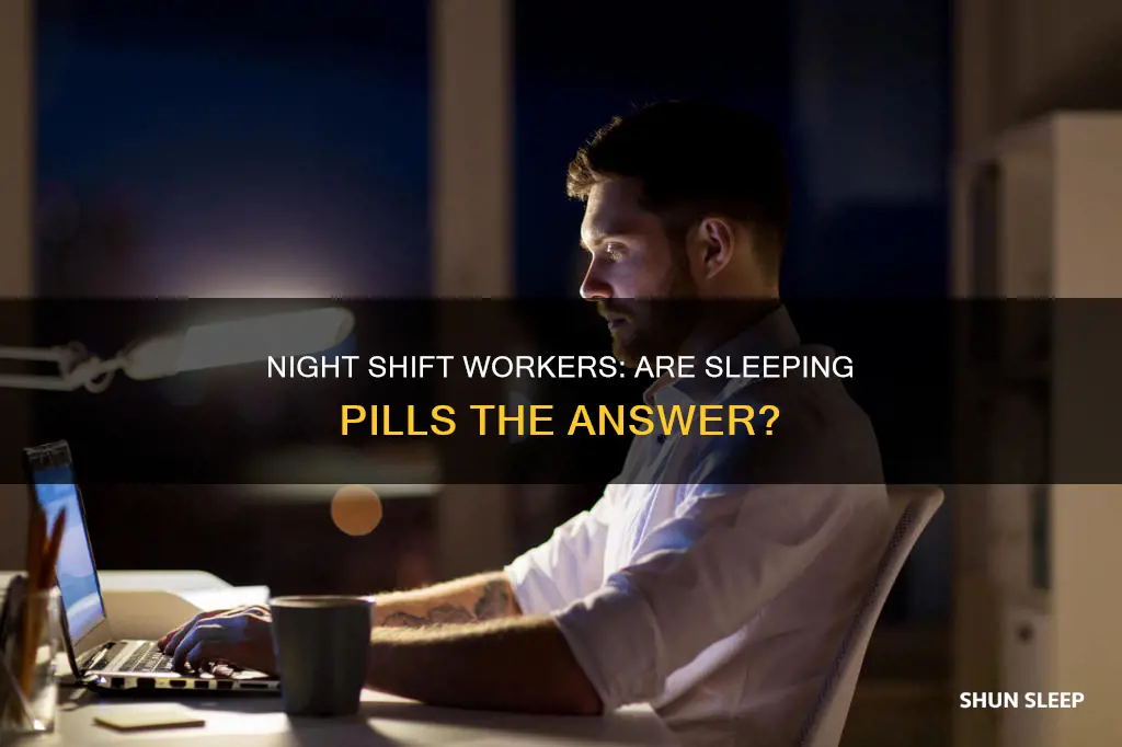 should 3rd shifters take sleeping pills