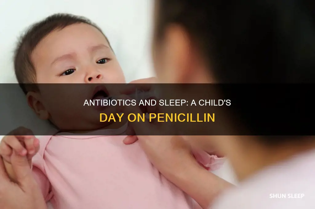 should a child on penicillin sleep all day