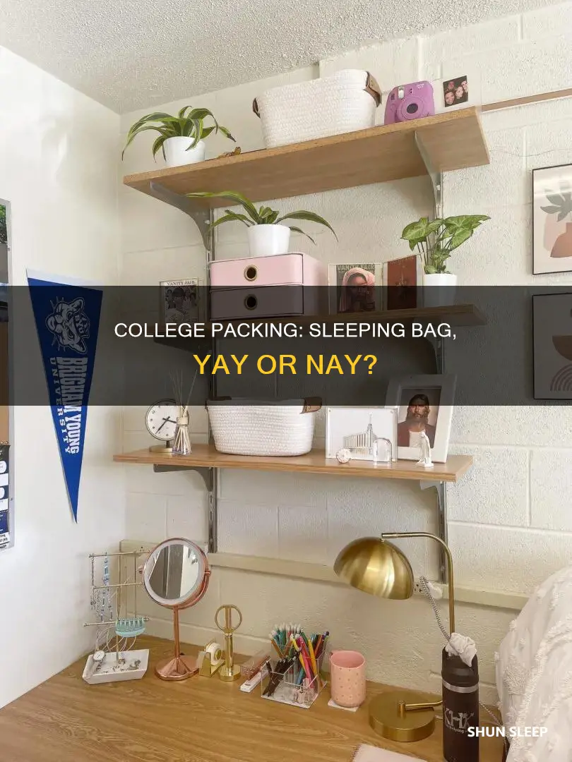 should i bring sleeping bag to college
