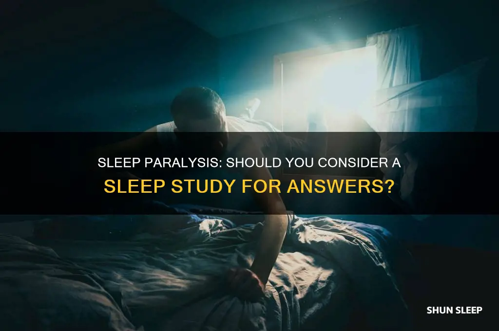 should i get a sleep study done for sleep paralysis