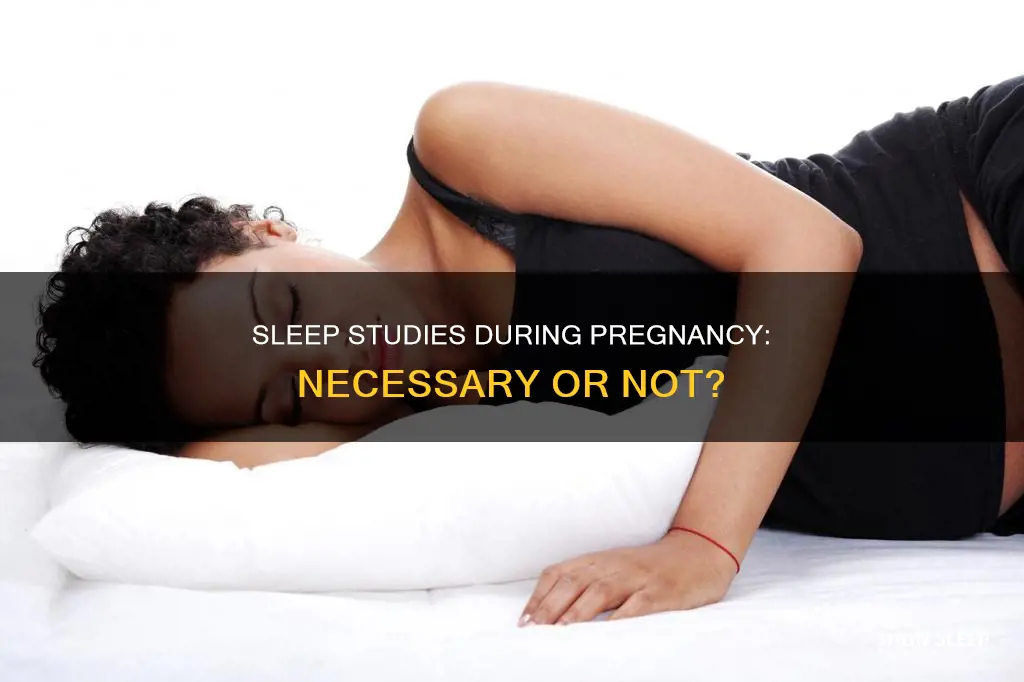 should i have a sleep study done during pregnancy