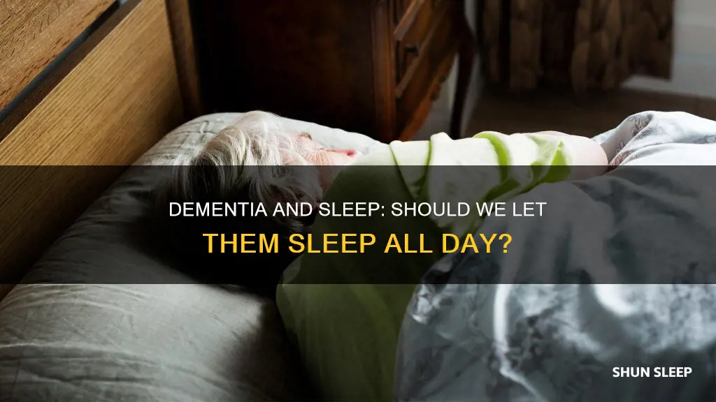 should i let parent with dementia sleep all day