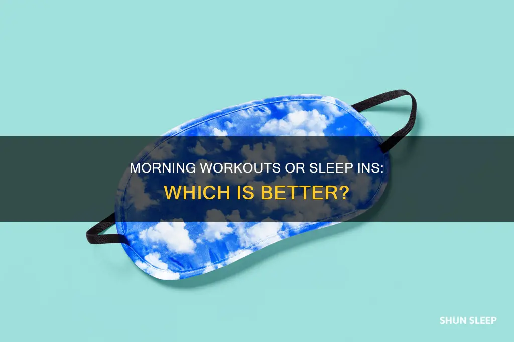 should i sleep in or work out