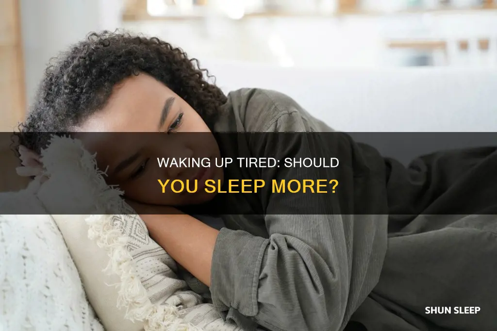 should i sleep more if i wake up tired