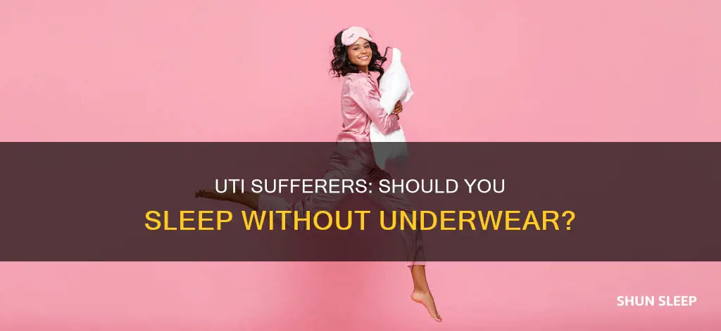 should i sleep without underwear if i have a uti
