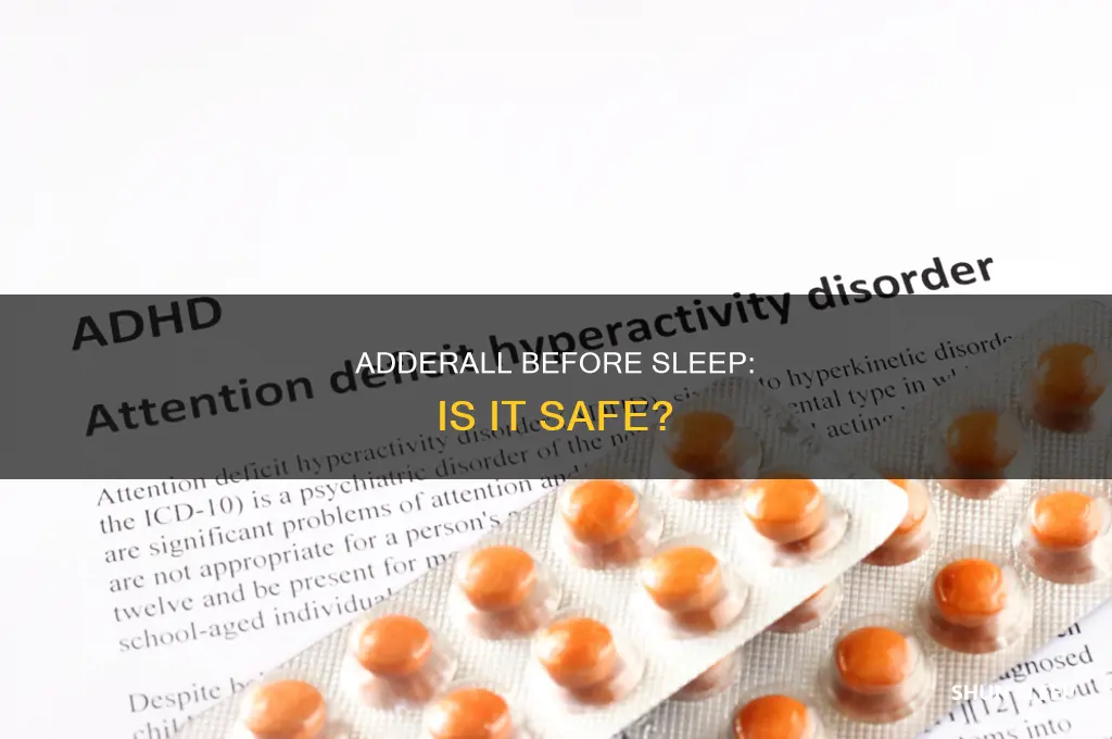 should i take adderal before i sleep