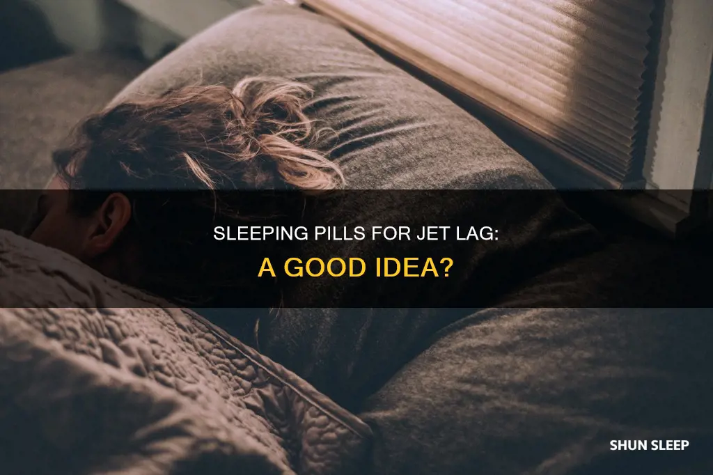 should i take sleeping pills for jet lag