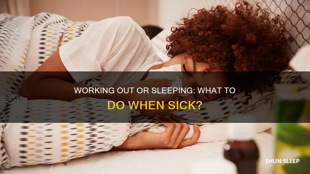 should i work out or sleep when sick