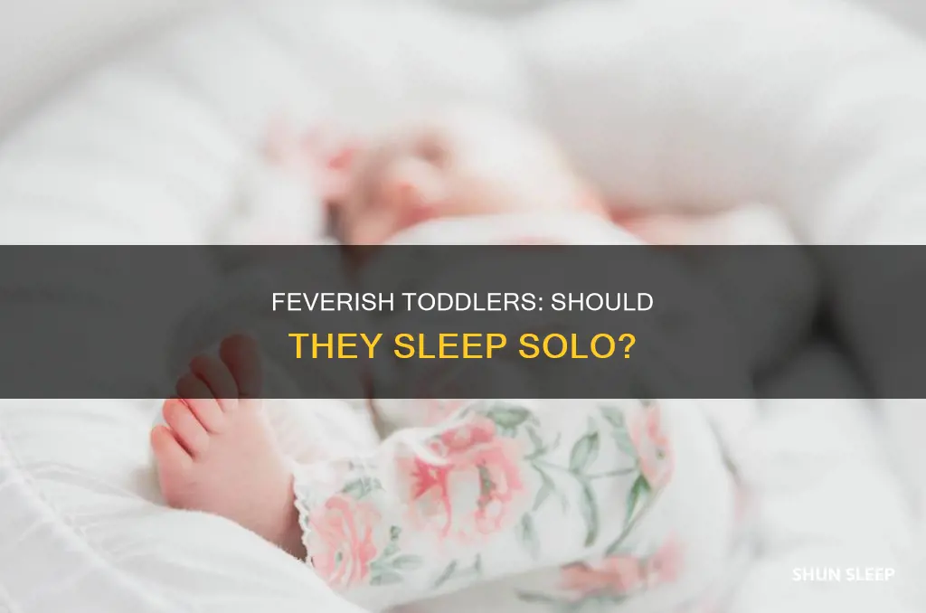 should my 18 month old sleep alone with a fever