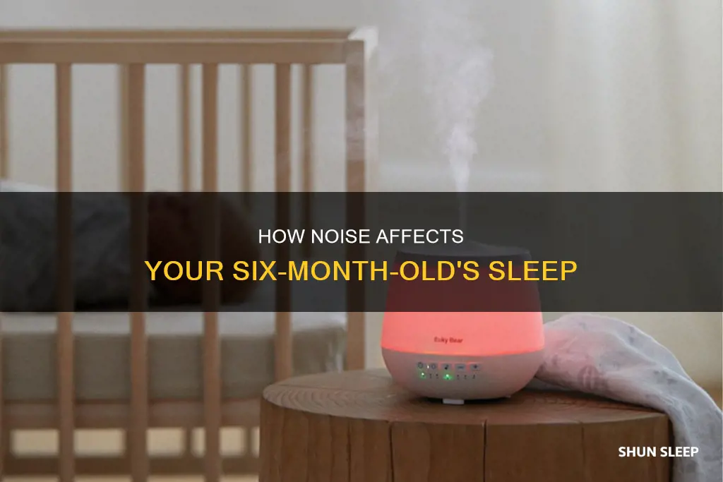 should my 6 month old sleeping with noises while