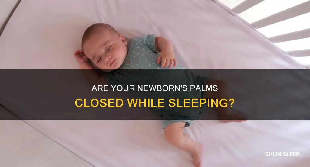 should newborn palms be closed when sleeping