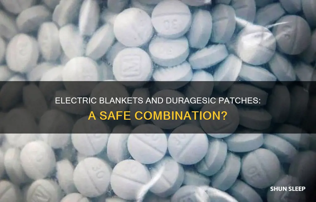 should people using duragesic patches sleep under electric blankets