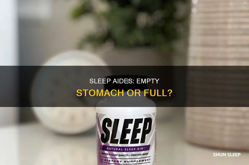 should sleep aides be taken on an empty stomach