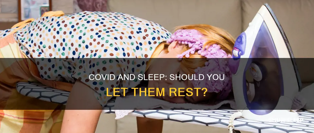 should you let someone with covid sleep all day