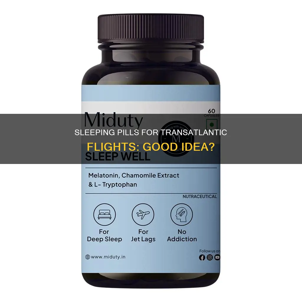 should you take a sleeping pill before a transatlantic flight