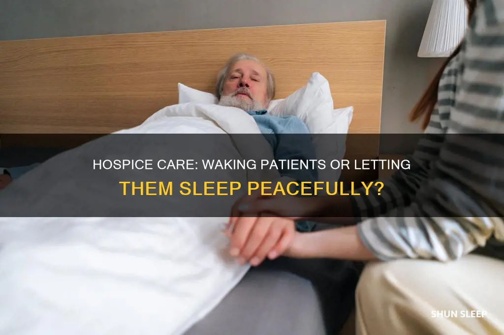 should you wake a hospice patient or let them sleep