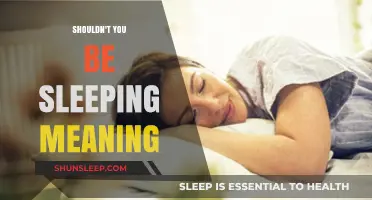 What Does "Shouldn't You Be Sleeping?" Mean?
