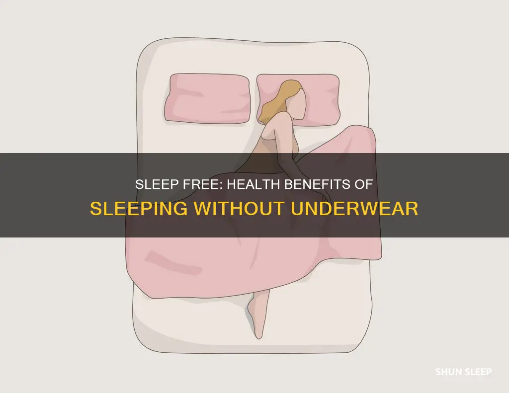 what are the health benefits of sleeping without underwear