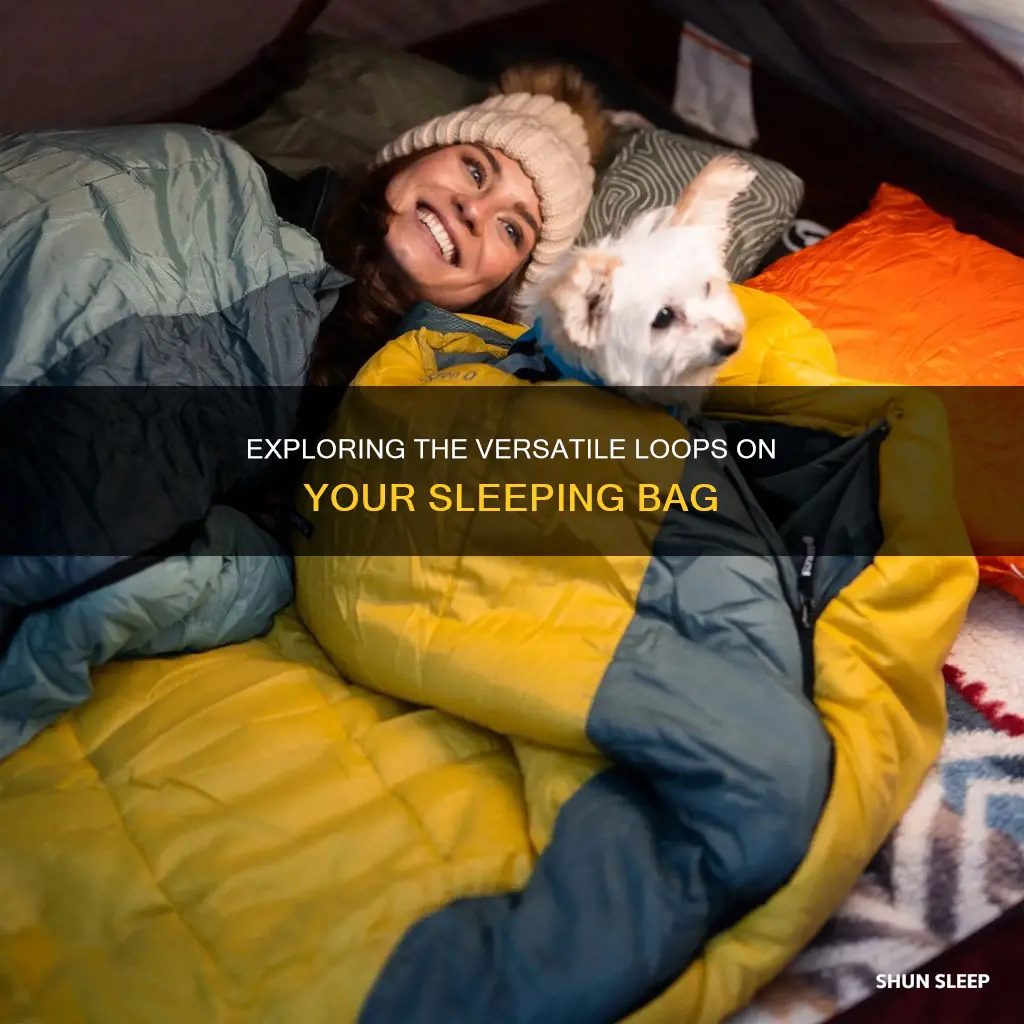 what are the loops on my sleeping bag for