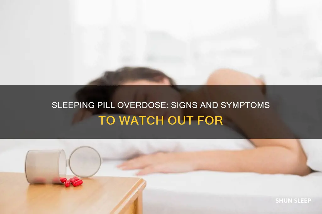what are the symptoms of overdose of sleeping pills