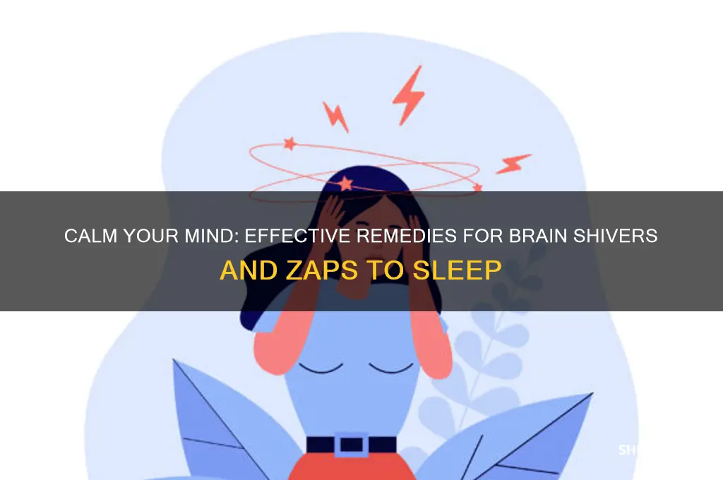 what can help you sleep from brain shivers and zaps